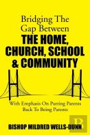Bridging The Gap Between The Home, Church, School & Community