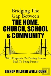 Bridging The Gap Between The Home, Church, School & Community