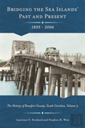 Bridging The Sea Island'S Past And Present, 1893 - 2006
