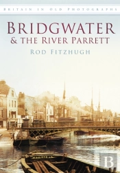 Bridgwater And The River Parrett