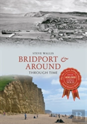 Bridport & Around Through Time