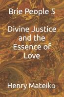 Brie People 5 Divine Justice And The Essence Of Love