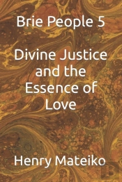 Brie People 5 Divine Justice And The Essence Of Love