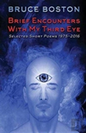 Brief Encounters With My Third Eye