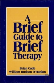 Brief Guide To Brief Therapy