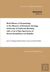 Brief History Of Herpetology In The Museum Of Vertebrate Zoology, University Of California, Berkeley, With A List Of Type Specimens Of Recent Amphibians And Reptiles