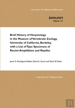 Bertrand.pt - Brief History Of Herpetology In The Museum Of Vertebrate Zoology, University Of California, Berkeley, With A List Of Type Specimens Of Recent Amphibians And Reptiles