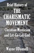 Brief History Of The Charismatic Movement, Christian Mysticism, And Let-Go-Let-God