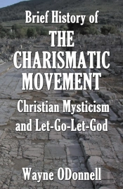 Brief History Of The Charismatic Movement, Christian Mysticism, And Let-Go-Let-God