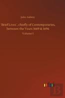 'Brief Lives', Chiefly Of Contemporaries, Between The Years 1669 & 1696