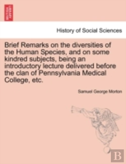 Bertrand.pt - Brief Remarks On The Diversities Of The Human Species, And On Some Kindred Subjects, Being An Introductory Lecture Delivered Before The Clan Of Pennsylvania Medical College, Etc.