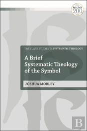 Brief Systematic Theology Of The Symbol