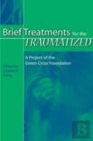 Brief Treatments For The Traumatized