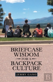 Briefcase Wisdom For A Backpack Culture