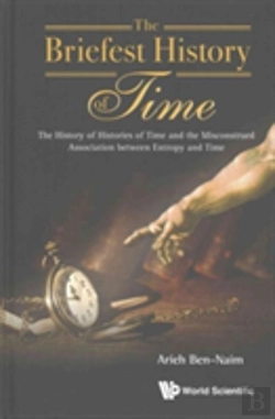 Bertrand.pt - Briefest History Of Time, The: The History Of Histories Of Time And The Misconstrued Association Between Entropy And Time