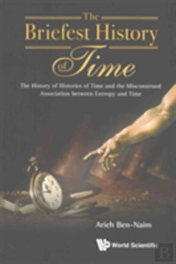 Bertrand.pt - Briefest History Of Time, The: The History Of Histories Of Time And The Misconstrued Association Between Entropy And Time