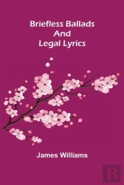 Briefless Ballads And Legal Lyrics