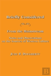 Briefly Considered Â€“ From The Manstream: Notes And Observations On The Sources Of Western Culture