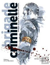 Brigade Criminelle ; Immersion Au Coeur Du 36, Quai Des Orfèvres