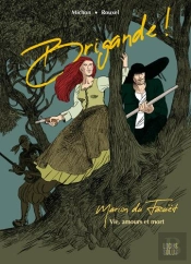 Brigande ! Marion Du Faouët ; Vie, Amours Et Mort