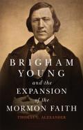Brigham Young And The Expansion Of The Mormon Faith