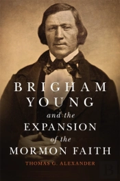 Brigham Young And The Expansion Of The Mormon Faith