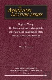 Brigham Young, The Quorum Of The Twelve, And The Latter-Day Saint Investigation Of The Mountain Meadows Massacre