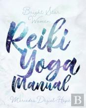 Bright Star Woman Reiki Yoga Manual