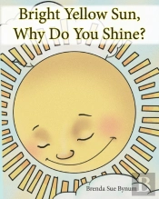 Bright Yellow Sun, Why Do You Shine?
