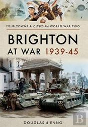 Brighton At War 1939-45