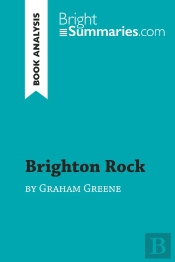 Brighton Rock By Graham Greene (Book Analysis) : Detailed Summary, Analysis And Reading Guide
