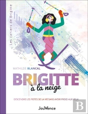 Brigitte À La Neige : Descendre Les Pistes De La Vie Sans Avoir Froid Aux Yeux