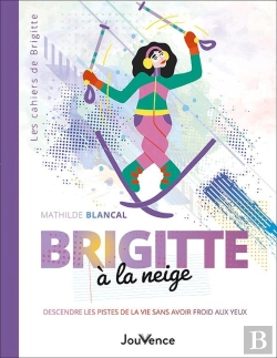 Bertrand.pt - Brigitte À La Neige : Descendre Les Pistes De La Vie Sans Avoir Froid Aux Yeux