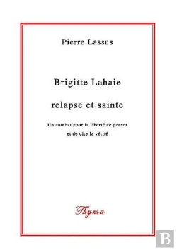 Bertrand.pt - Brigitte Lahaie : Relapse Et Sainte - Un Combat Pour La Liberte De Penser Et De Dire La Verite