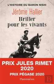 Briller Pour Les Vivants ; L'Histoire Du Baron Nishi
