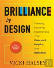 Brilliance By Design: Creating Learning Experiences That Connect, Inspire, And Engage