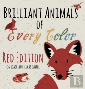 Brilliant Animals Of Every Color: Red Ed