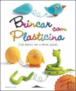 Bertrand.pt - Brincar com Plasticina: Criar Animais com 3 Formas Básicas