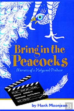 Bertrand.pt - Bring In The Peacocks ... Or Memoirs Of A Hollywood Producer