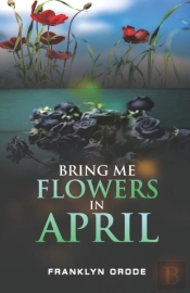 Bring Me Flowers In April