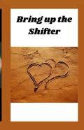 Bring Up The Shifter