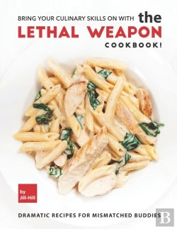 Bertrand.pt - Bring Your Culinary Skills On With The Lethal Weapon Cookbook!