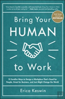 Bertrand.pt - Bring Your Human To Work: 10 Surefire Ways To Design A Workplace That Is Good For People, Great For Business, And Just Might Change The World