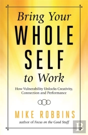 Bring Your Whole Self To Work
