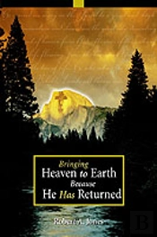 Bringing Heaven To Earth Because He Has Returned