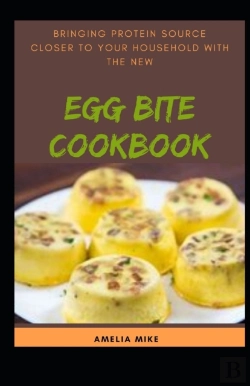 Bertrand.pt - Bringing Protein Source Closer To Your Household With The New Egg Bite Cookbook