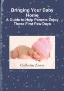 Bringing Your Baby Home A Guide To Help Parents Enjoy Those First Few Days