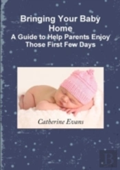 Bringing Your Baby Home A Guide To Help Parents Enjoy Those First Few Days