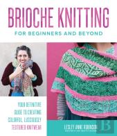 Brioche Knitting For Beginners And Beyond