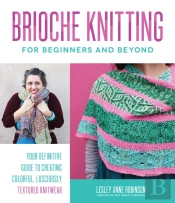 Brioche Knitting For Beginners And Beyond